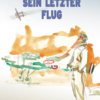 Sein letzter Flug und andere Geschichten