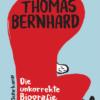 Thomas Bernhard. Die unkorrekte Biografie