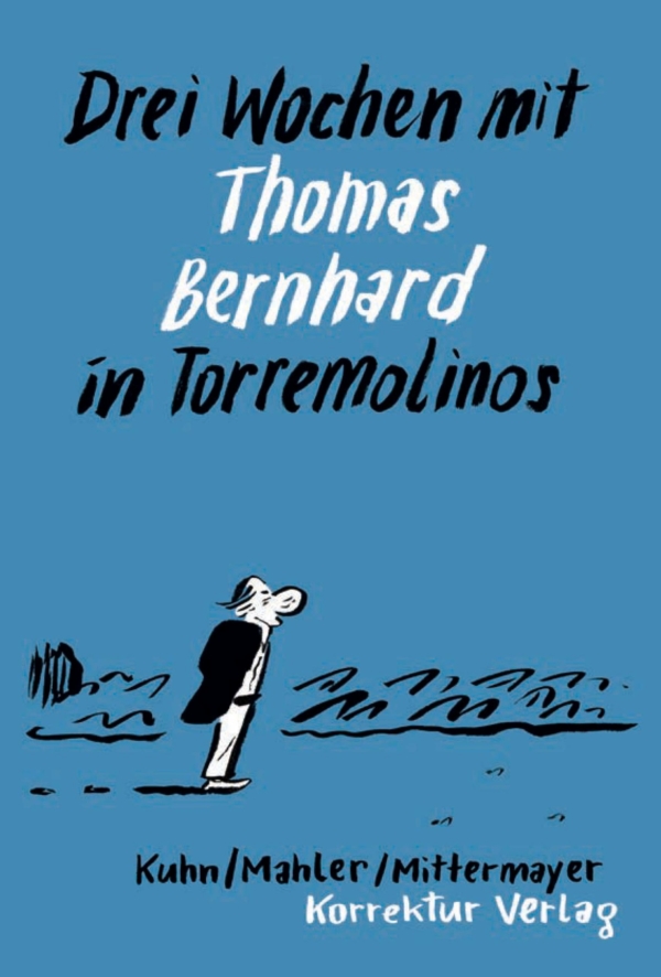 Drei Wochen mit Thomas Bernhard in Torremolinos